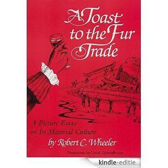 A Toast to the Fur Trade: A Picture Essay on Its Material Culture (English Edition) [Kindle-editie] beoordelingen