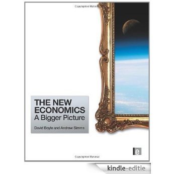 The New Economics: A Bigger Picture [Kindle-editie]