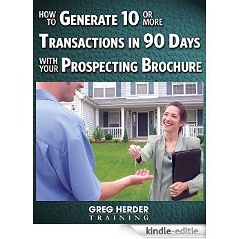 How to Generate 10 or More Transactions in 90 Days: with Your Personal Prospecting Brochure (English Edition) [Kindle-editie]