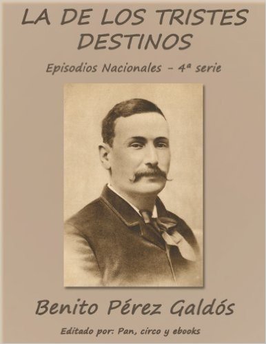 La de los tristes destinos (Episodios nacionales) (Spanish Edition)