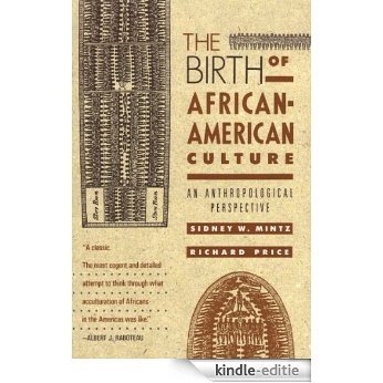 The Birth of African-American Culture: An Anthropological Perspective [Kindle-editie]