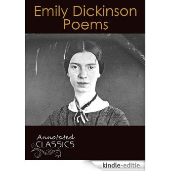 Emily Dickinson: Complete Collection of Poems with analysis and historical background (Annotated and Illustrated) (Annotated Classics) (English Edition) [Kindle-editie]