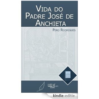 Vida do Padre José de Anchieta (Portuguese Edition) [Kindle-editie]