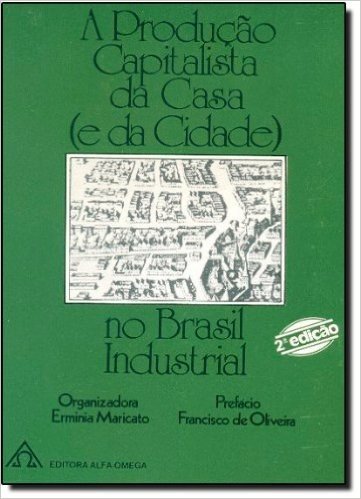 A Produção Capitalista da Casa e a Cidade no Brasil Industrial