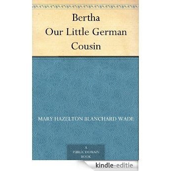 Bertha Our Little German Cousin (English Edition) [Kindle-editie]