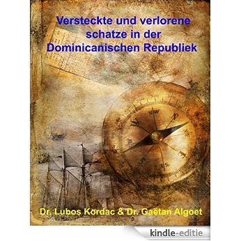 Versteckte und verlorene Schatze in der Dominicanischen Republiek (German Edition) [Kindle-editie]