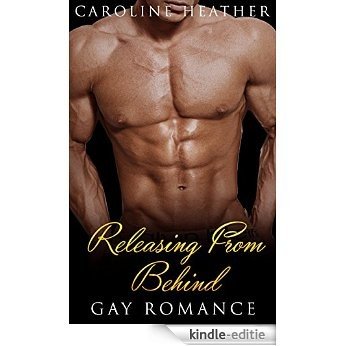 Gay: Releasing From Behind (Gay Romance, Gay Fiction, Gay Love) (English Edition) [Kindle-editie]