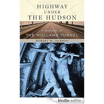 Highway under the Hudson: A History of the Holland Tunnel [Kindle-editie]