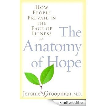 The Anatomy of Hope: How People Prevail in the Face of Illness [Kindle-editie]