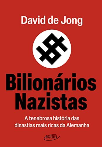 Bilionários nazistas: A tenebrosa história das dinastias mais ricas da Alemanha