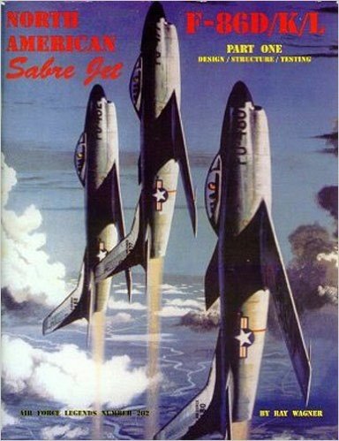 North American Sabre Jet F-86d/K/L Part One: Design/Structure/Testing