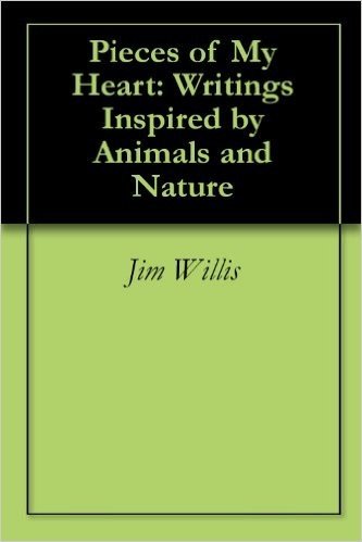 Pieces of My Heart: Writings Inspired by Animals and Nature (English Edition)