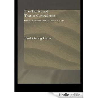 Pre-tsarist and Tsarist Central Asia: Communal Commitment and Political Order in Change (Central Asian Studies) [Kindle-editie]