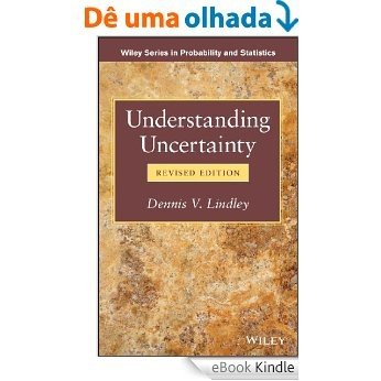 Understanding Uncertainty (Wiley Series in Probability and Statistics) [eBook Kindle]