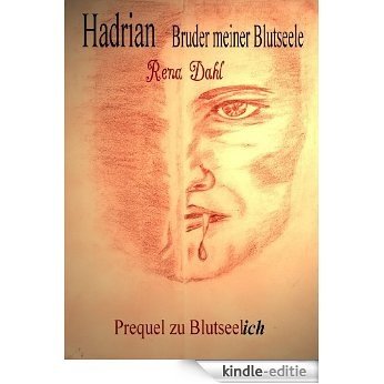Hadrian - Bruder meiner Blutseele (Blutseelich) (German Edition) [Kindle-editie]