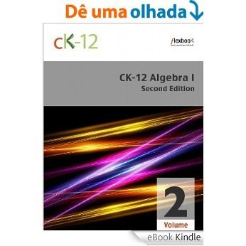 CK-12 Algebra I - Second Edition, Volume 2 Of 2 [eBook Kindle]