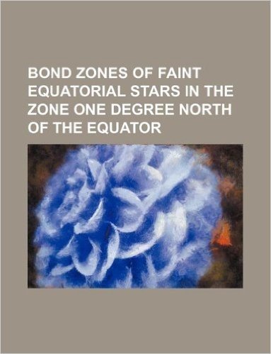 Bond Zones of Faint Equatorial Stars in the Zone One Degree North of the Equator baixar