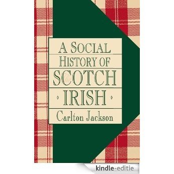 A Social History of the Scotch-Irish [Kindle-editie]
