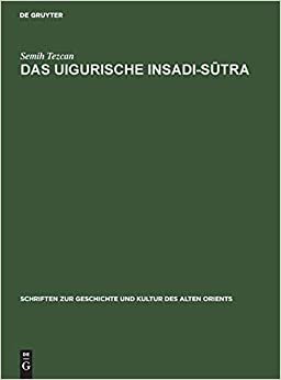 Das Uigurische Insadi-Sūtra (Schriften Zur Geschichte Und Kultur Des Alten Orients, 6)