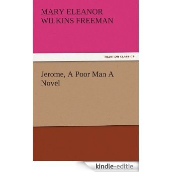Jerome, A Poor Man A Novel (TREDITION CLASSICS) (English Edition) [Kindle-editie]