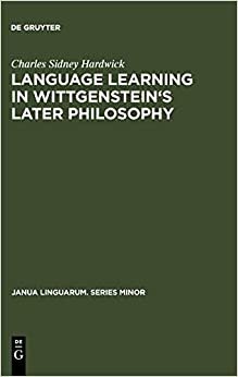 Language learning in Wittgenstein's later philosophy (Janua Linguarum. Series Minor, Band 104)
