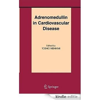 Adrenomedullin in Cardiovascular Disease: 19 (Basic Science for the Cardiologist) [Kindle-editie]
