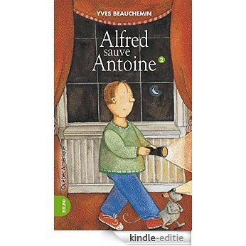 Antoine et Alfred 02 - Alfred sauve Antoine: Alfred sauve Antoine [Kindle-editie]
