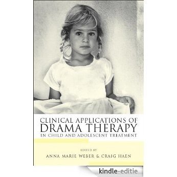 Clinical Applications of Drama Therapy in Child and Adolescent Treatment [Kindle-editie]