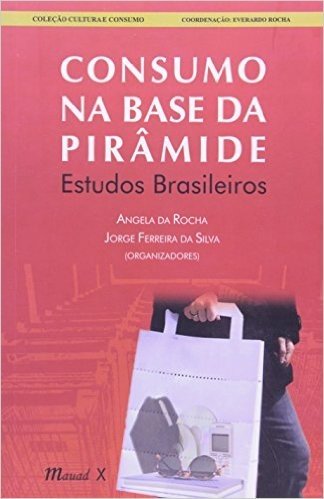 Consumo na Base da Pirâmide. Estudos Brasileiros