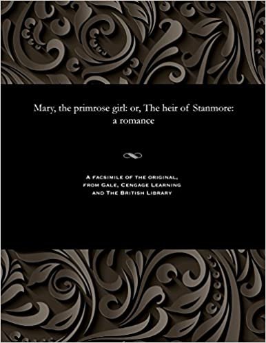 Mary, the primrose girl: or, The heir of Stanmore: a romance