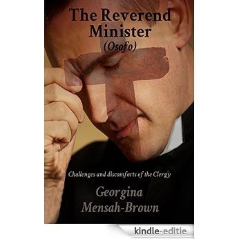 The Reverend Minister (Osofo): Challenges and discomforts of the Clergy (English Edition) [Kindle-editie]