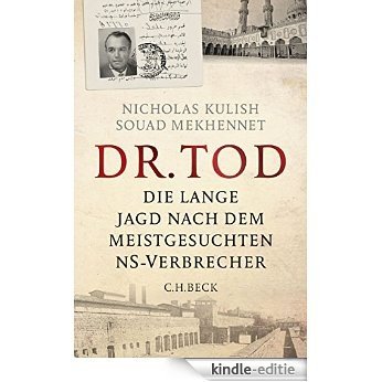Dr. Tod: Die lange Jagd nach dem meistgesuchten NS-Verbrecher [Kindle-editie]
