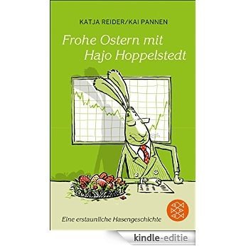 Frohe Ostern mit Hajo Hoppelstedt: Eine erstaunliche Hasengeschichte (Fischer Taschenbibliothek) (German Edition) [Kindle-editie]