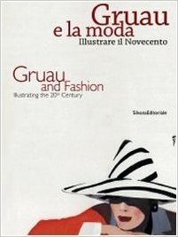 Gruau e la moda. Illustrare il Novecento-Gruau and fashion. Illustrating the 20th century