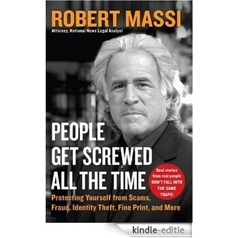 People Get Screwed All the Time: Protecting Yourself From Scams, Fraud, Identity Theft, Fine Print, and More [Kindle-editie]