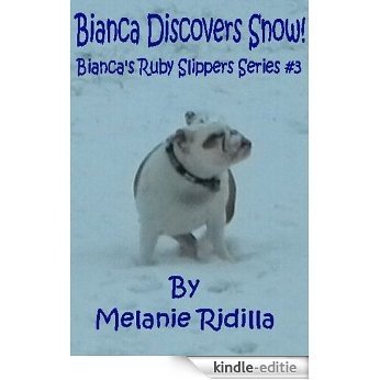 Bianca Discovers Snow! (Bianca's Ruby Slippers Book 3) (English Edition) [Kindle-editie]