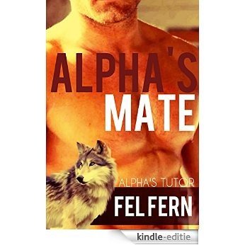 Alpha's Mate, A Gay Romance (Book 3) (Alpha's Tutor) (English Edition) [Kindle-editie]