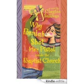 Why Beulah Shot Her Pistol Inside the Baptist Church (English Edition) [Kindle-editie] beoordelingen