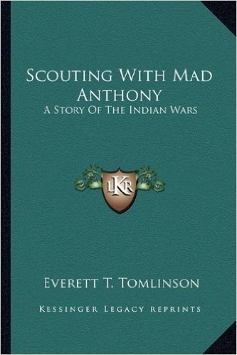 Scouting with Mad Anthony: A Story of the Indian Wars