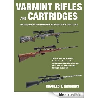 Varmint Rifles and Cartridges: A Comprehensive Evaluation of Select Guns and Loads [Kindle-editie]