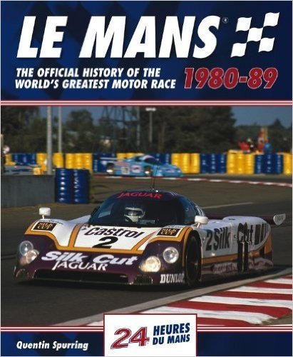 Le Mans 24 Hours 1980-89: The Official History of the World's Greatest Motor Race 1980-89