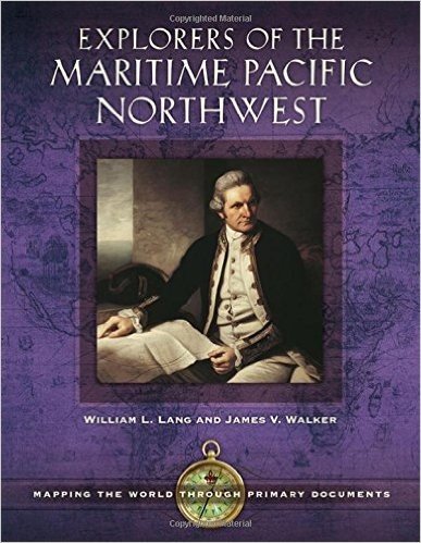 Explorers of the Maritime Pacific Northwest: Mapping the World Through Primary Documents