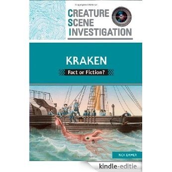 Kraken: Fact or Fiction? (Creature Scene Investigation) [Kindle-editie]