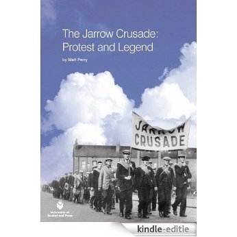 The Jarrow Crusade: Protest and Legend (English Edition) [Kindle-editie]