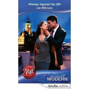 Mistress Against Her Will (Mills & Boon Modern) (Mills and Boon Modern) [Kindle-editie]