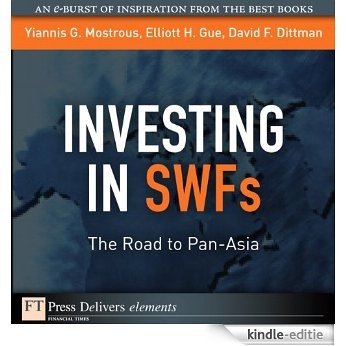 Investing in SWFs: The Road to Pan-Asia (FT Press Delivers Elements) [Kindle-editie]