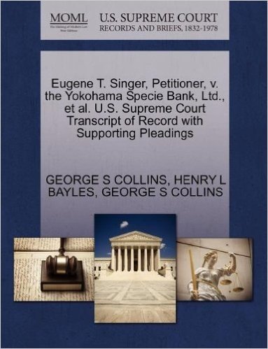 Eugene T. Singer, Petitioner, V. the Yokohama Specie Bank, Ltd., et al. U.S. Supreme Court Transcript of Record with Supporting Pleadings