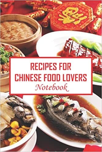 Recipes For Chinese Food Lovers Notebook: Notebook|Journal| Diary/ Lined - Size 6x9 Inches 100 Pages