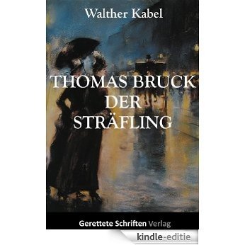 Thomas Bruck, der Sträfling (German Edition) [Kindle-editie]