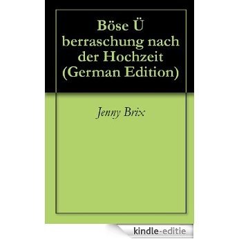 Böse Überraschung nach der Hochzeit (German Edition) [Kindle-editie]